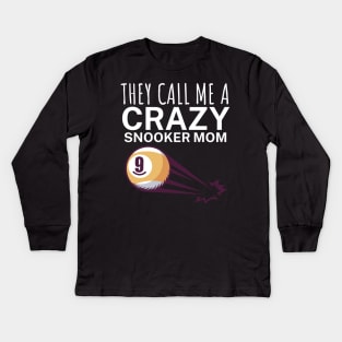 They call me a crazy snooker mom Kids Long Sleeve T-Shirt